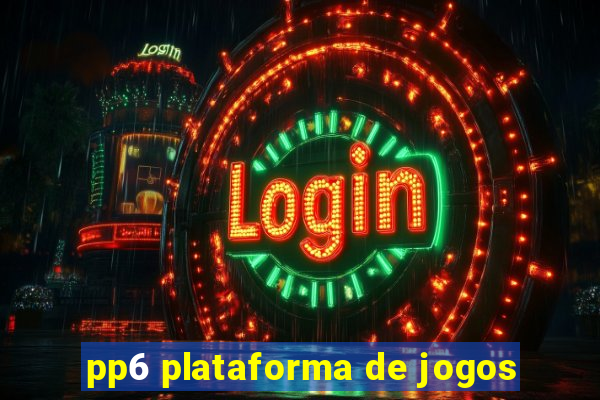 pp6 plataforma de jogos